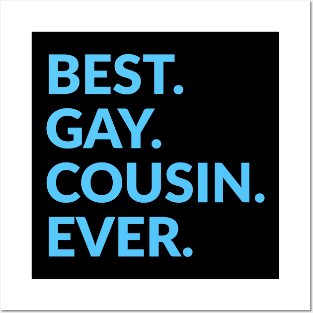 Best. Gay. Cousin. Ever. Wall Art by InspireMe